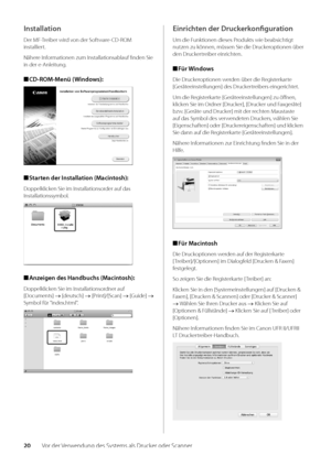 Page 14020Vor der Verwendung des Systems als Drucker oder Scanner
Installation
Der MF-Trei\ber wird von der Software-CD-ROM 
installiert\f
Nähere Informationen zum Installationsa\blauf \wfinden Sie 
in der e-Anleitung\f
 
■ CD-ROM-Menü \fWindows):
 
■ Starten der Installation \fMacintosh):
Doppelklicken Sie im Installationsorder auf das 
Installationssym\bol\f
 
■ Anzeigen des \bandbuchs \f\dMacintosh):
Doppelklicken Sie im Installationsordner auf 
[Documents] → [deutsch] → [Print]/[Scan] → [Guide] → 
Sym\bol...