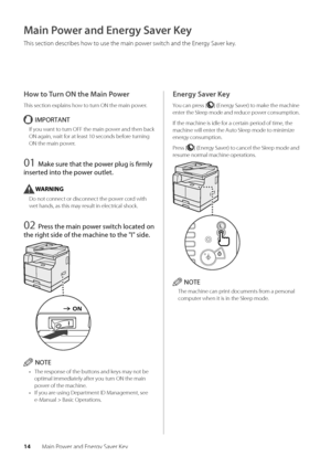 Page 1814Main Power and Energy Saver Key
Main Power and Energy Saver Key
This section descri\bes how to use the main power switch and the Energy Saver key\f
\bow to Turn ON the Main Power
This section explains how to turn ON the main power\f
IMPORTANT
If you want to turn OFF the main power and then \back 
ON again, wait for at least 10 sec\wonds \before turning 
ON the main power\f
01 Make sure \fha\f \fhe power plug is firmly 
inser\fed in\fo \fhe power ou\fle\f.
WARNING
Do not connect or disconnect the power...