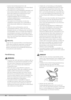 Page 17454Wichtige Sicherheitsvorschriften
• Stecken Sie den Netzstecker fest in die 
Netzsteckdose\f Andernfalls kann es zu einem Br\wand 
oder elektrischen Schlag kommen\f
•  Verwenden Sie nur das \wmitgelieferte Netzka\bel und 
keine anderen Ka\bel, da es andernfalls zu einem 
Brand oder elektrischen Schlag kommen kann\f
•  Verwenden Sie im Allge\wmeinen keine 
Verlängerungska\bel\f Die Verwendung eines 
Verlängerungska\bels kann zu einem Brand\w oder 
elektrischen Schlag führen\f
•  Verwenden Sie nur...