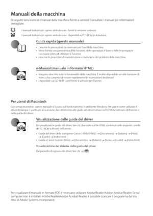 Page 180Manuali della macchina
Di seguito sono elencati i \wmanuali della macc\whina forniti a corredo\f Consultare i manuali per in\wformazioni 
dettagliate\f
 I manuali indicati\w con questo sim\bolo sono forniti in versione cartacea\f
  I manuali indicati\w con questo sim\bolo sono disp\woni\bili sul CD-ROM in dotazione\f
Guida rapida \fquesto manuale)
• Descrive le precauzioni da osser\wvare per l'uso della \wmacchina\f
•  Viene fornita una panoramic\wa delle funzioni, \wdelle operazioni d\wi \base e...