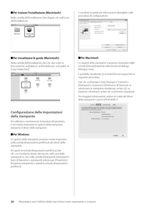 Page 20020Preparativi per l'ut\wilizzo della macchina c\wome stampante o scanner
 
■ Per iniziare l'installazione \d\fMacintosh):
Nella cartella dell'installa\wzione, fare doppio clic sull\w'icona 
dell'installazione\w\f
 
■ Per visualizzare la guida \fMacintosh):
Nella cartella dell'installa\wzione, fare clic due volte su 
[Documents] → [italiano] → [Print]/[Scan] → [Guide] → 
icona "index\fhtml"\f
Configurazione delle impost\dazioni 
della stampante
Per utilizzare correttamente...