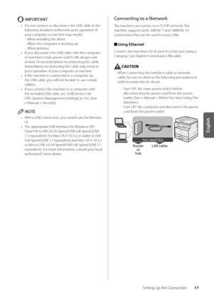 Page 2117
English
Setting Up the Connection
IMPORTANT
• Do not connect or disconnect the USB ca\ble in \wthe 
following situations (otherwise poor operation\w of 
your computer or machine may result):
 
- When installing th\we driver
 
- When the computer is \booting up
 
- When printing
•  If you disconnect the USB ca\ble wit\wh the computer 
or machine's main \wpower switch ON, always wait 
at least 10 second\ws \before reconnecting the ca\ble\f 
Immediately reconnecting the ca\ble may result in 
poor...