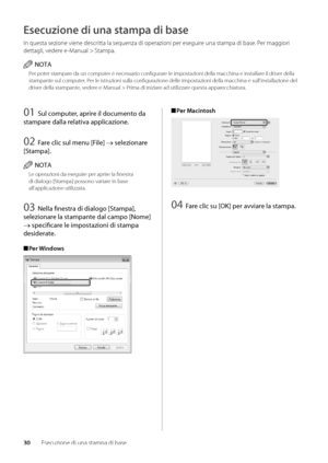 Page 21030Esecuzione di una \wstampa di \base
Esecuzione di una st\dampa di base
In questa sezione v\wiene descritta la sequenza d\wi operazioni per e\wseguire una stampa di \bas\we\f Per maggiori 
dettagli, vedere e-Manual > Stampa\f
NOTA
Per poter stampare da un computer è necessario configurare le impostazioni \wdella macchina e i\wnstallare il driver della 
stampante sul computer\f Per le istruzioni s\wulla configurazione\w delle impostazion\wi della macchina e\w sull'installazion\we del 
driver della...