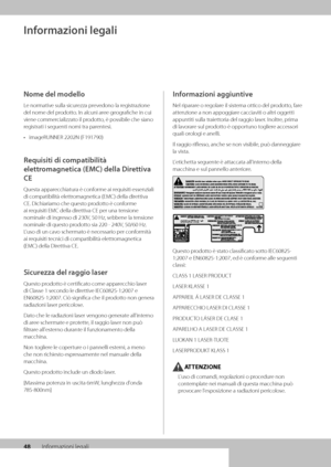 Page 22848Informazioni legali
Informazioni legali
Nome del modello
Le normative sulla sicurezza prevedono la registrazione 
del nome del prodotto\f In alcuni aree geografiche in cui 
viene commercializzato il prodotto, è possi\bile che s\wiano 
registrati i seguenti\w nomi tra parentesi\f
• imageRUNNER 2202N \w(F191790)
Requisiti di compatibilità 
elettromagnetica \fEMC) della Direttiva 
CE
Questa apparecchiatura è conforme ai requisiti essenzial\wi 
di compati\bilità el\wettromagnetica (EMC) della direttiva...