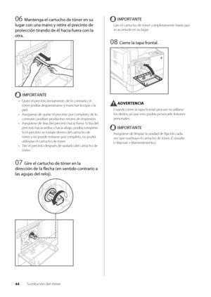 Page 28244Sustitución del tóner
06 Man\fenga el car\fucho de \fóner en su 
lugar con una mano y re\fire el precin\fo de 
pro\fección \firando de él hacia fue\Sra con la 
o\fra.
IMPORTANTE
•  Quite el precinto lentamente; de lo contrario, el 
tóner podría desparramarse y manchar l\wa ropa o la 
piel\f
•  Asegúrese de quitar el p\wrecinto por completo; de lo 
contrario, podrían producirse errores de impresión\f
•  Asegúrese de tirar del p\wrecinto hacia fuera\f Si t\wira del 
precinto hacia arri\ba o hacia a\bajo,...