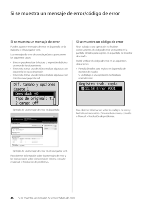 Page 28446Si se muestra un m\wensaje de error/código de error
Si se muestra un mensaje de err\dor/código de error
Si se muestra un mensaje de err\dor
Pueden aparecer mensajes de e\wrror en la pantalla \wde la 
máquina o el navegador we\b\f
Los mensajes de error de autodiagnóstico aparecen en 
los siguientes casos:
• Si no se puede realizar la lectura o impresión de\bido a 
un error de funcionamien\wto
•  Si necesita tomar una decisión \wo realizar alguna acc\wión 
durante la lectura o impresión
•  Si necesita...