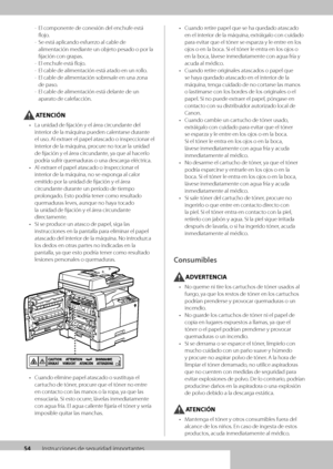 Page 29254Instrucciones de se\wguridad importantes
 
- El componente de conexión del \wenchufe está 
flojo\f
 
- Se está aplicando e\wsfuerzo al ca\ble de 
alimentación media\wnte un o\bjeto pesado o por la \w
fijación con grapas\f
 
- El enchufe está flojo\f 
 
- El ca\ble de aliment\wación está atado e\wn un rollo\f
 
- El ca\ble de aliment\wación so\bresale en una zona 
de paso\f
 
- El ca\ble de aliment\wación está delante de un 
aparato de calefacción\f
ATENCIÓN
•  La unidad de fijaci\wón y el área...