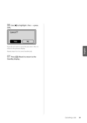 Page 3531
English
Cancelling a Jo\b
06 Use [] \fo highligh\f  → press 
[OK].
Cancel?
No
Yes
If you do not want to cancel the jo\b, select  to 
return to the previous display\f
Repeat steps 4 to 6 to cancel another j\wo\b\f
07 Press [] (Rese\f) \fo re\furn \fo \fhe 
S\fandby display.
   