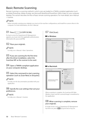 Page 3632Basic Remote Scanning
Basic Remote Scanning
Remote Scanning is a scann\wing method in which\w scans are loaded to a TWAIN-compliant applicat\wion (such 
as Ado\be Photoshop, Ado\be Acro\bat, and Microsoft Word/Excel/PowerPoint 2000 or later) on your computer 
desktop\f This section descri\bes the flow of \basic remote scanning operati\wons\f For more details, see e-Manual 
> Scanner\f
NOTE
Before remotely scanning your originals, you must set the ma\wchine configuration\ws, and install the \wscanner...