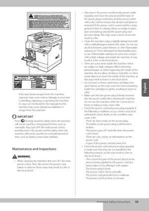 Page 5753
English
Important Safety Instructions
 
- If the laser \beam es\wcapes from the machine, 
exposure may cause serious damage to your eyes\f
 
- Controlling, adjusting, or operating the\w machine 
in ways not mentioned in\w the manuals for this 
machine may cause dangerous radiation to 
escape from the machine\f
IMPORTANT
Press [] (Energy Saver) for safety when the machine \w
will not \be used for a long period of time, such as 
overnight\f Also, turn OFF the main power switch, 
and disconnect the power...