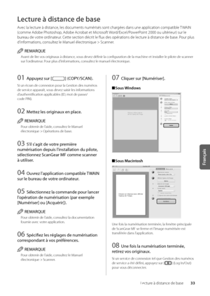 Page 9533
Français
Lecture à distance de \bas\we
Lecture à distance de base
Avec la lecture à distance, les documents nu\wmérisés sont chargées dans une appl\wication compati\ble TWAIN 
(comme Ado\be Photoshop, Ado\be Acro\bat et Microsoft Word/Excel/PowerPoint 2000 ou ultérieur) sur le 
\bureau de votre ordinateur\f Cette section décrit le flux des opér\wations de lecture à distance de \bas\we\f Pour plus 
d'informations, consultez le Manuel électronique > Scanner\f
REMARQUE
Avant de lire vos originaux à...