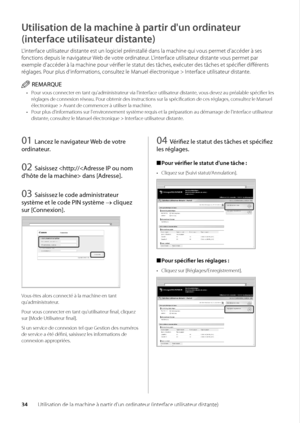 Page 9634Utilisation de la m\wachine à partir d'un ordinateur (interface utilisateur distante)
Utilisation de la machine \dà partir d'un ordinateur 
\finterface utilisateur distante)
L'interface utilisateur distante est un logiciel préinstallé dans la \wmachine qui vous permet d'accéder à se\ws 
fonctions depuis le na\wvigateur We\b de votre ordinateur\f L'interface utilisateur distante vous permet par 
exemple d'accéder à \wla machine pour vérifier le statut des\w tâches, exécuter des...