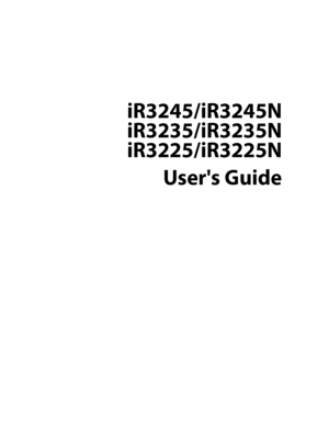Page 3
iR3245/iR3245N 
iR3235/iR3235N 
iR3225/iR3225N
User's Guide
Downloaded from ManualsPrinter .com Manuals 