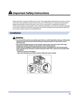 Page 21
xix

 Important Safety Instructions
Please read these "Important Safety Instructions" thoroughly before operating the machine. As these instructions are intended to prevent injury to the user or other persons or destruction of property, always pay attention to these instructions. Also, since it may result in unexpected accidents or injuries, do not perform any operation unless otherwise specified in the manual. Improper operation or use of this machine could result in personal injury and/or...