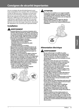 Page 101Français
13
 Préface 
1
   Consignes  de  sécurité  importantes 
 Lire ces consignes de sécurité attentivement avant 
toute manipulation de la machine. Elles sont destinées 
à éviter les blessures pour l’utilisateur ou toute autre 
personne et les dommages matériels. De plus, étant 
donné que cela peut provoquer des accidents ou des 
blessures, n’eff   ectuer aucune opération qui ne soit pas 
explicitement spécifi  ée dans le guide. Une mauvaise 
utilisation de cette machine risque de provoquer des...