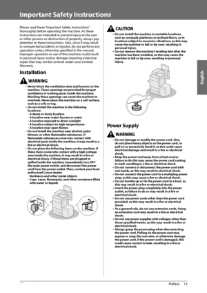 Page 15English
13
 Preface 
1
   Important  Safety  Instructions 
 Please read these “Important Safety Instructions” 
thoroughly before operating the machine. As these 
instructions are intended to prevent injury to the user 
or other persons or destruction of property, always pay 
attention to these instructions. Also, since it may result 
in unexpected accidents or injuries, do not perform any 
operation unless otherwise specifi  ed in the manual. 
Improper operation or use of this machine could result 
in...