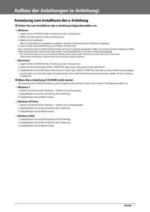 Page 1828  Vorwort 1
   Aufbau  der  Anleitungen  (e-Anleitung) 
 Anweisung zum Installieren der e-Anleitung 
 
Ô Gehen Sie zum Installieren der e-Anleitung folgendermaßen vor. 
 ❏ Windows 
 1. Legen Sie die CD-ROM mit der e-Anleitung in den Computer ein. 
 2. Wählen Sie die Sprache für die e-Anleitung aus. 
 3. Wählen Sie [Installieren]. 
 Wenn Sie [Handbücher anzeigen] auswählen, wird die e-Anleitung ohne Installation angezeigt. 
 4. Lesen Sie die Lizenzvereinbarung, und klicken Sie dann [Ja]. 
 Die...