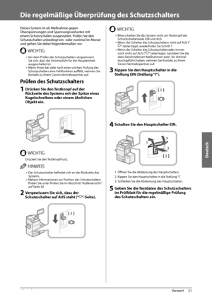 Page 195Deutsch
21
 Vorwort 
1
   Die regelmäßige Überprüfung des Schutzschalters 
 Dieses System ist als Maßnahme gegen 
Überspannungen und Spannungsverlusten mit 
einem Schutzschalter ausgestattet. Prüfen Sie den 
Schutzschalter unbedingt ein- oder zweimal im Monat 
und gehen Sie dabei folgendermaßen vor. 
 8*$)5*( •  Vor dem Prüfen des Schutzschalters vergewissern 
Sie sich, dass die Stromzufuhr für die Haupteinheit 
ausgeschaltet ist. 
•  Wenn Ihnen bei oder nach einer solchen Prüfung des 
Schutzschalters...