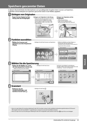 Page 219Deutsch
45
 Arbeitsablauf für einfache Vorgänge 
2
   Speichern  gescannter  Daten   
  
 In diesem Abschnitt fi  nden Sie Informationen zum grundlegenden Vorgehen beim Scannen und Speichern. 
Außerdem wird ein Beispiel zum Speichern gescannter Daten in der Mailbox gegeben. 
   1 Einlegen von Originalen 
Ô  Legen Sie das Original auf den 
Einzug oder das  V
orlagenglas.  Einlegen von Originalen in den Einzug 
• 
 Richten Sie die Führungsschienen im Einzug 
auf das Format der Originale ein. Legen 
Sie...