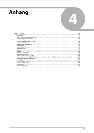 Page 24369
4
    Anhang  
 
ÙTechnische Daten  . . . . . . . . . . . . . . . . . . . . . . . . . . . . . . . . . . . .\
 . . . . . . . . . . . . . . . . . . . . . . . . . . . . . . . . . . . . . . . . . . . .  70
Haupteinheit. . . . . . . . . . . . . . . . . . . . . . . . . . . . . . . . . . . . \
. . . . . . . . . . . . . . . . . . . . . . . . . . . . . . . . . . . . . . . . . . . . . . . . . . . . . . . . . .\
 . . . . . . . . . . 70
Duplex Scanner + Originaleinzug D-ADF F1 . . . . . . . . . . . . . . . . . ....