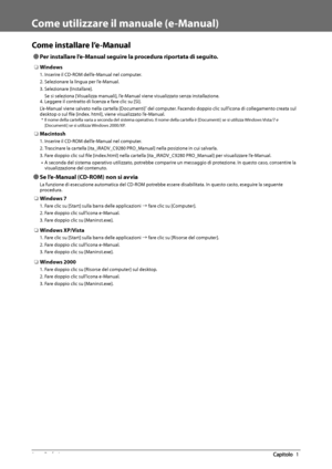 Page 2688  Prefazione 1
   Come utilizzare il manuale (e-Manual) 
 Come installare l’e-Manual 
 
Ô Per installare l’e-Manual seguire la procedura riportata di seguito. 
 ❏ Windows 
 1. Inserire il CD-ROM dell’e-Manual nel computer. 
 2. Selezionare la lingua per l’e-Manual. 
 3.  Selezionare  [Installare]. 
 Se si seleziona [Visualizza manuali], l’e-Manual viene visualizzato senza installazione. 
 4. Leggere il contratto di licenza e fare clic su [Sì]. 
 L’e-Manual viene salvato nella cartella [Documenti]
* del...