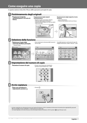 Page 30242  Flusso delle operazioni principali 2
   Come  eseguire  una  copia 
  
 In questa sezione è descritto il fl usso delle operazioni principali di copia. 
   1 Posizionamento degli originali 
Ô
 Posizionare  l’originale 
sull’ alimen
tatore o sul vetro di 
lettura. 
  
 Posizionamento degli originali 
nell’alimentatore 
• 
 Regolare le guide scorrevoli per adattarle 
al formato degli originali. Posizionare 
ordinatamente gli originali con il lato da copiare 
rivolto verso l’alto. 
  
  
 Posizionamento...