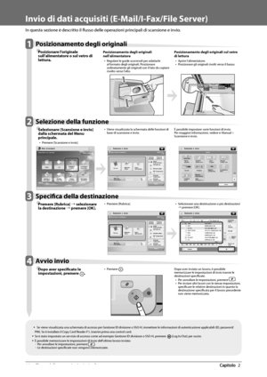 Page 30444  Flusso delle operazioni principali 2
   Invio di dati acquisiti (E-Mail/I-Fax/File Server) 
  
 In questa sezione è descritto il fl usso delle operazioni principali di scansione e invio. 
   1 Posizionamento degli originali 
Ô
 Posizionare  l’originale 
sull’ alimen
tatore o sul vetro di 
lettura.  Posizionamento degli originali 
nell’alimentatore 
• 
 Regolare le guide scorrevoli per adattarle 
al formato degli originali. Posizionare 
ordinatamente gli originali con il lato da copiare 
rivolto...