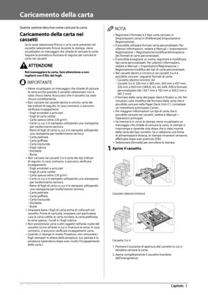 Page 31050  Manutenzione  periodica 3
   Caricamento  della  carta 
 Questa sezione descrive come caricare la carta. 
 Caricamento della carta nei 
cassetti 
 Se la carta selezionata fi nisce o se la carta presente nel 
cassetto selezionato fi  nisce durante la stampa, viene 
visualizzato un messaggio che chiede di caricare la carta. 
 Seguire la procedura illustrata di seguito per caricare la 
carta nei cassetti. 
 55&/;*0/&   Nel maneggiare la carta, fare attenzione a non 
tagliarsi con il fi  lo dei fogli....