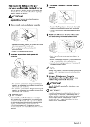 Page 31252  Manutenzione  periodica 3
   Regolazione  del  cassetto  per 
caricare un formato carta diverso 
 Se in un cassetto si desidera caricare un formato di carta 
diverso, attenersi alla procedura descritta di seguito per 
regolare le guide del cassetto. 
 55&/;*0/&   Nel maneggiare la carta, fare attenzione a non 
tagliarsi con il fi  lo dei fogli. 
    
 1 Rimuovere la carta caricata nel cassetto. 
   
 1. Premere il pulsante di apertura del cassetto per il quale 
si desidera regolare il formato di...