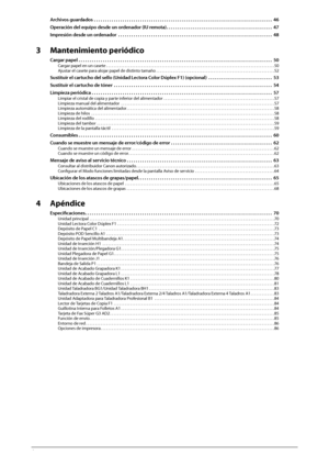 Page 3504  
Archivos guardados  . . . . . . . . . . . . . . . . . . . . . . . . . . . . . . . . . . . .\
 . . . . . . . . . . . . . . . . . . . . . . . . . . . . . . . . . . . . . . . . . . . . .  46
Operación del equipo desde un ordenador (IU remota) . . . . . . . . . . . . . . . . . . . . . . . . . . . . . . . . . . . . \
. . . . . . . . . . . .  47
Impresión desde un ordenador  . . . . . . . . . . . . . . . . . . . . . . . . . . . . . . . . . . . .\
 . . . . . . . . . . . . . . . . . . . . . . . . . . . . . ....