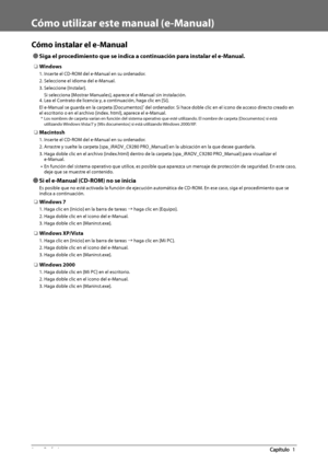 Page 3548  Prefacio 1
   Cómo utilizar este manual (e-Manual) 
 Cómo instalar el e-Manual 
 
Ô Siga el procedimiento que se indica a continuación para instalar el e-Manual. 
 ❏ Windows 
 1. Inserte el CD-ROM del e-Manual en su ordenador. 
 2. Seleccione el idioma del e-Manual. 
 3.  Seleccione  [Instalar]. 
 Si selecciona [Mostrar Manuales], aparece el e-Manual sin instalación. 
 4. Lea el Contrato de licencia y, a continuación, haga clic en [Sí]. 
 El e-Manual se guarda en la carpeta [Documentos]
* del...