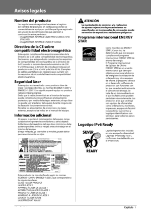 Page 35610  Prefacio 1
   Avisos  legales 
 Nombre del producto 
 Las regulaciones de seguridad requieren el registro 
del nombre del producto. En ciertas zonas donde se 
comercializa este equipo, es posible que fi gure registrado 
con una de las denominaciones que aparecen a 
continuación entre paréntesis. 
•   imageRUNNER ADVANCE C9280 PRO/C7280i/C7270i 
(F162500) 
•  imageRUNNER ADVANCE C7260i (F162502)  
 Directiva de la CE sobre 
compatibilidad electromagnética 
 Este equipo cumple con los requisitos...