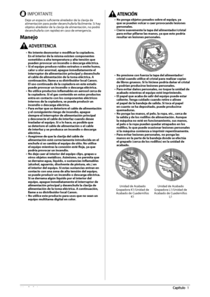 Page 36014  Prefacio 1
 *.1035/5&  Deje un espacio sufi ciente alrededor de la clavija de 
alimentación para poder desenchufarla fácilmente. Si hay 
objetos alrededor de la clavija de alimentación, no podrá 
desenchufarla con rapidez en caso de emergencia. 
 Manejo 
 %7&35&/$* •  No intente desmontar o modifi   car la copiadora. 
En el interior de la misma existen componentes 
sometidos a alta temperatura y alta tensión que 
pueden provocar un incendio o descarga eléctrica. 
•  Si el equipo produce ruidos...