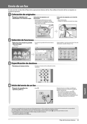 Page 389Español
43
 Flujo de funciones básicas 
2
   Envío  de  un  fax 
  
 En esta sección se describe el fl  ujo de las operaciones básicas de fax. Para utilizar la función de fax se requiere un 
producto opcional. 
   1 Colocación de originales 
Ô  Ponga los originales en el 
alimen tador o el cristal de c
opia. 
   Colocación de originales en el 
alimentador  • 
 Ajuste las guías deslizantes de acuerdo 
con el tamaño de sus originales. Coloque 
correctamente sus originales con la cara que 
desee copiar...