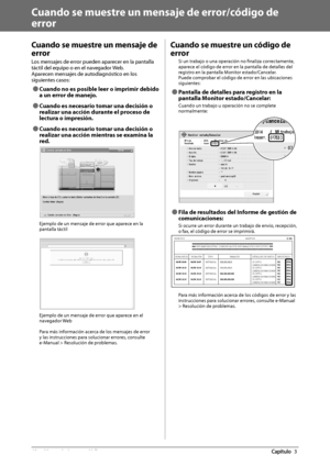 Page 40862  Mantenimiento  periódico 3
   Cuando se muestre un mensaje de error/código de 
error 
 Cuando se muestre un mensaje de 
error 
 Los mensajes de error pueden aparecer en la pantalla 
táctil del equipo o en el navegador Web. 
 Aparecen mensajes de autodiagnóstico en los 
siguientes casos: 
 
Ô Cuando no es posible leer o imprimir debido 
a un error de manejo.  
 
Ô Cuando es necesario tomar una decisión o 
realizar una acción durante el proceso de 
lectura o impresión. 
 
Ô Cuando es necesario tomar...