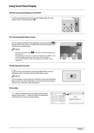 Page 4240  Flow of Basic Operations 2
 Using Touch Panel Display 
  
 
Ô If the touch panel display is turned OFF 
If nothing is displayed on the touch panel display after the main 
power switch is turned ON, press 
.
 
Ô Customizing Main Menu Screen 
You can specify settings for the displayed screen by pressing  on 
the top right of the screen. To perform this procedure, log in to the 
machine as an administrator.
/05&
• The items displayed when  is pressed may diff  er, depending on 
the function.
• If...