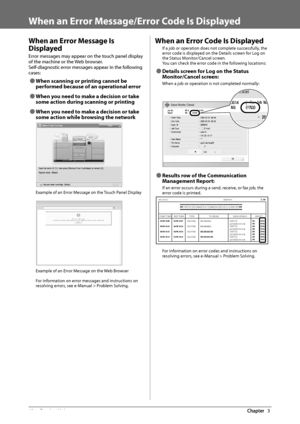 Page 6462  Routine  Maintenance 3
   When an Error Message/Error Code Is Displayed 
 When an Error Message Is 
Displayed 
 Error messages may appear on the touch panel display 
of the machine or the Web browser. 
 Self-diagnostic error messages appear in the following 
cases: 
 
Ô When scanning or printing cannot be 
performed because of an operational error 
 
Ô When you need to make a decision or take 
some action during scanning or printing 
 
Ô When you need to make a decision or take 
some action while...