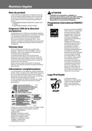 Page 9810  Préface 1
   Mentions  légales 
 Nom du produit 
 Conformément aux règlements en matière de sécurité, 
le nom du produit doit être déposé. Dans certaines des 
zones de commercialisation du produit, il se peut que 
le nom déposé soit celui indiqué entre parenthèses ci-
dessous. 
•   imageRUNNER ADVANCE C9280 PRO/C7280i/C7270i 
(F162500) 
•  imageRUNNER ADVANCE C7260i (F162502)  
 Exigences CEM de la directive 
européenne 
 Cet équipement est conforme aux principales exigences 
CEM de la directive...