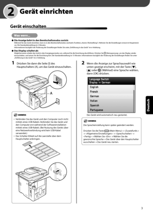 Page 107
3
Deutsch

	 2	Gerät	einrichten
Gerät	einschalten
Die	Anzeige	kehrt	in	den	Bereitschaftsmodus	zurück:Während Sie das Gerät einrichten, kann es in den Bereitschaftsmodus wechseln (Funktion „Autom. Rückstellung“). Nehmen Sie die Einstellungen erneut im Hauptmenü vor. Die Standardeinstellung ist 2 Minuten.Informationen bezüglich der Änderung der Einstellungen finden Sie unter „Einführung in das Gerät“ im e-Anleitung.
Das	Display	schaltet	ab:Möglicherweise schaltet das Gerät in den Energiesparmodus um,...