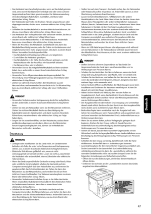 Page 151
Das Netzkabel kann beschädigt werden, wenn auf das Kabel getreten wird, wenn es mit Büroklammern befestigt wird oder wenn schwere Gegenstände auf das Kabel gesetzt werden. Die Weiterverwendung eines beschädigten Kabels kann zu Unfällen, wie Brand oder elektrischer Schlag, führen.Der Netzstecker darf nicht mit feuchten Händen angeschlossen oder abgezogen werden, da dies sonst zu einem elektrischen Schlag führen kann.Schließen Sie das Netzkabel nicht an einer Mehrfachsteckdose an, da dies zu einem Brand...