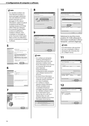 Page 184
28

3	Configurazione	di	computer	e	software

Se si desidera installare solo 
Color Network ScanGear, in 
questo passaggio selezionare 
solo Color Network ScanGear, 
quindi continuare con il 
passaggio 25. Per ulteriori 
informazioni, vedere la Guida di 
Installazione del Network 
ScanGear (situata sul CD-ROM 
UFRII LT/FAX User Software).
Se la quantità di spazio libero 
sul disco è insufficiente a 
installare il software, viene 
visualizzato un messaggio di 
errore. Assicurarsi che lo spazio 
libero sul...