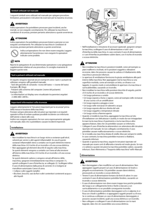 Page 202
Simboli	utilizzati	nel	manuale
I seguenti simboli sono utilizzati nel manuale per spiegare procedure, limitazioni, precauzioni e istruzioni da osservare per la massima sicurezza.
Indica operazioni che potrebbero provocare gravi incidenti, anche mortali, se non eseguite correttamente. Per utilizzare la macchina in condizioni di sicurezza, prestare pertanto attenzione a queste avvertenze.
Indica operazioni che potrebbero provocare lesioni a persone se non eseguite correttamente. Per utilizzare la macchina...