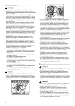 Page 204
Manutenzione	e	ispezioni
Quando si pulisce la macchina, spegnere macchina e computer e scollegare i cavi d’interfaccia e il cavo di alimentazione. Se non ci si attiene a questa indicazione potrebbe esserci il rischio di un incendio o di una scossa elettrica.Scollegare periodicamente la spina di alimentazione dalla presa elettrica c.a. e pulire l’area circostante la base degli spinotti e la presa elettrica con un panno asciutto per rimuovere la polvere e la sporcizia. Nei luoghi umidi, polverosi o...