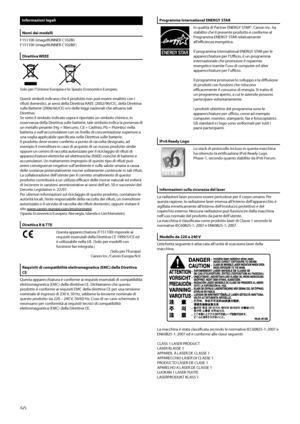 Page 206
Informazioni	legali
Nomi	dei	modelli
F151100 (imageRUNNER C1028i)F151100 (imageRUNNER C1028iF)
Direttiva	WEEE
Solo per l’Unione Europea e lo Spazio Economico Europeo.
Questi simboli indicano che il prodotto non può essere smaltito con i rifiuti domestici, ai sensi della Direttiva RAEE (2002/96/CE), della Direttiva sulle Batterie (2006/66/CE) e/o delle leggi nazionali che attuano tali Direttive.Se sotto il simbolo indicato sopra è riportato un simbolo chimico, in osservanza della Direttiva sulle...