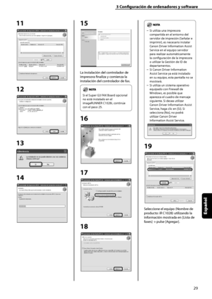 Page 237
29
Español

3	Configuración	de	ordenadores	y	software

11
12
13
14
 
15
La instalación del controlador de 
impresora finaliza y comienza la 
instalación del controlador de fax.
Si el Super G3 FAX Board opcional 
no está instalado en el 
imageRUNNER C1028i, continúe 
con el paso 25.
16
17
18
Si utiliza una impresora 
compartida en el entorno del 
servidor de impresión (Señalar e 
imprimir), es necesario instalar 
Canon Driver Information Assist 
Service en el equipo servidor 
para realizar...