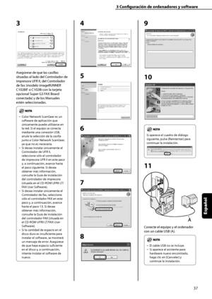 Page 245
37
Español

3	Configuración	de	ordenadores	y	software

3
Asegúrese de que las casillas 
situadas al lado del Controlador de 
impresora UFR II, del Controlador 
de fax (modelo imageRUNNER 
C1028iF o C1028i con la tarjeta 
opcional Super G3 FAX Board 
conectada) y de los Manuales 
estén seleccionadas.
Color Network ScanGear es un 
software de aplicación que 
únicamente puede utilizarse en 
la red. Si el equipo se conecta 
mediante una conexión USB, 
anule la selección de la casilla 
junto a Color Network...