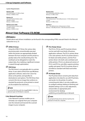 Page 26
24

3	Set	up	Computers	and	Software

System Requirements
Windows	2000CPU: Intel Pentium/133 MHz or fasterMemory: 128 MB or more
Windows	XP
CPU: Intel Pentium/Celeron series300 MHz or fasterMemory: 128 MB or more
Windows	Server	2003
CPU: Intel Pentium/Celeron series133 MHz or fasterMemory: 128 MB or moreWindows	
Vista
CPU: Intel Pentium 800 MHz or fasterMemory: 512 MB or more
Windows	Server	2008
CPU: Intel processor/1 GHz (x86 processor), 1.4 GHz (x64 processor) or fasterMemory: 512 MB or more
Windows	7...