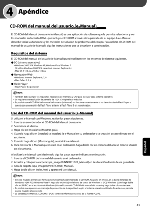 Page 251
43
Español

	 4	 Apéndice
CD-ROM	del	manual	del	usuario	(e-Manual)
El CD-ROM del Manual de usuario (e-Manual) es una aplicación de software que le permite seleccionar y ver 
los manuales en formato HTML que incluye el CD-ROM a través de la pantalla de su equipo. La e-Manual 
describe todas las funciones y los métodos de solución de problemas del equipo. Para utilizar el CD-ROM del 
manual de usuario (e-Manual), siga las instrucciones que se describen a continuación.
Requisitos	del	sistema
El CD-ROM del...