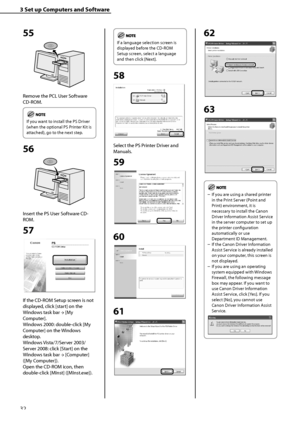 Page 34
32

3	Set	up	Computers	and	Software

55
Remove the PCL User Software 
CD-ROM.
	
If you want to install the PS Driver 
(when the optional PS Printer Kit is 
attached), go to the next step.
56
Insert the PS User Software CD-
ROM.
57
If the CD-ROM Setup screen is not 
displayed, click [start] on the 
Windows task bar → [My 
Computer].
Windows 2000: double-click [My 
Computer] on the Windows 
desktop.
Windows Vista/7/Server 2003/
Server 2008: click [Start] on the 
Windows task bar → [Computer] 
([My...