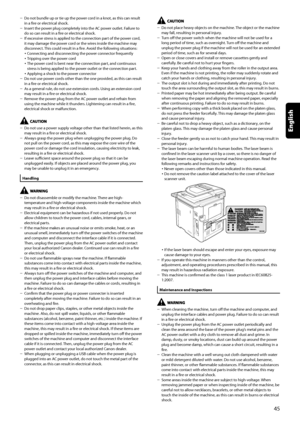 Page 47
Do not bundle up or tie up the power cord in a knot, as this can result in a fire or electrical shock.Insert the power plug completely into the AC power outlet. Failure to do so can result in a fire or electrical shock.If excessive stress is applied to the connection part of the power cord, it may damage the power cord or the wires inside the machine may disconnect. This could result in a fire. Avoid the following situations:Connecting and disconnecting the power connector frequentlyTripping over the...